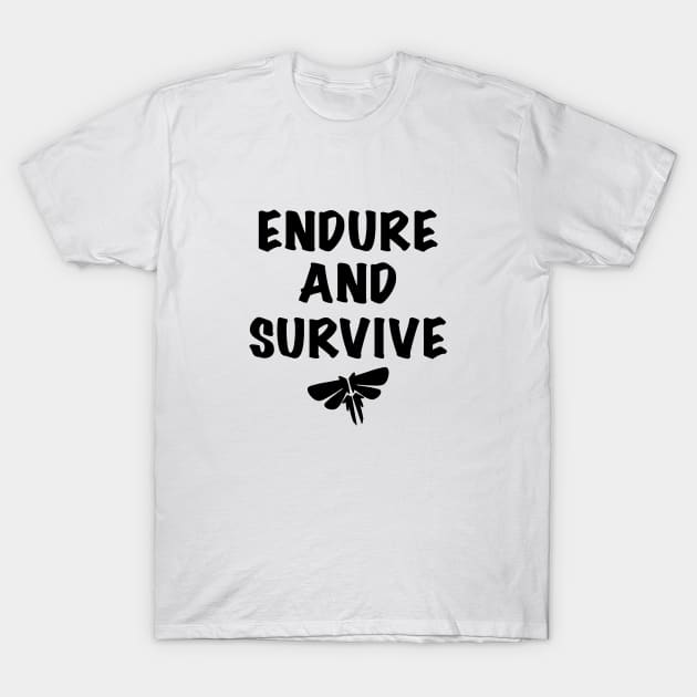 Endure and Survive The Last Of Us T-Shirt by sillychoco